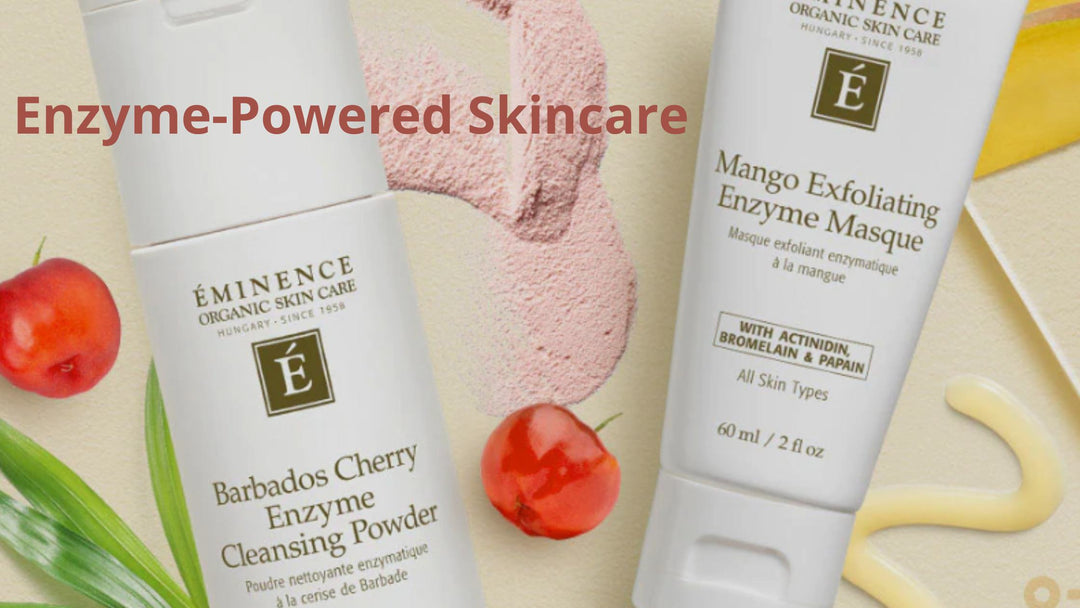 Enzyme-Powered Skincare: Which Enzyme Skincare Products Are Best for Your Skin?