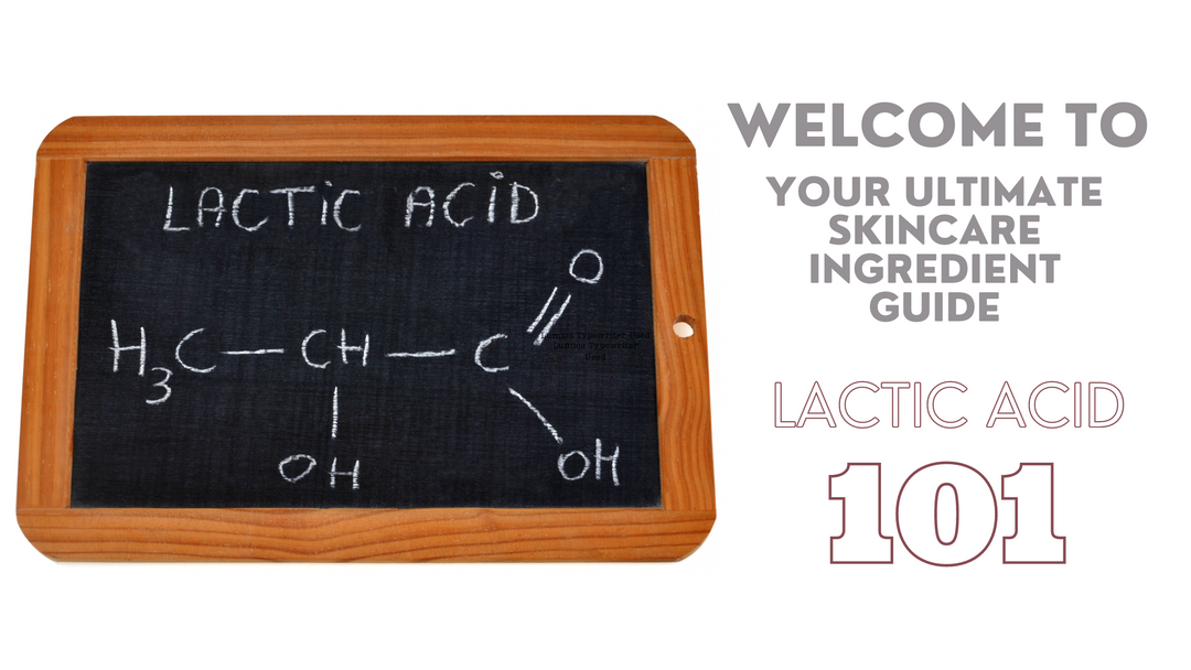 Lactic Acid 101: Your Ultimate Skincare Ingredient Guide