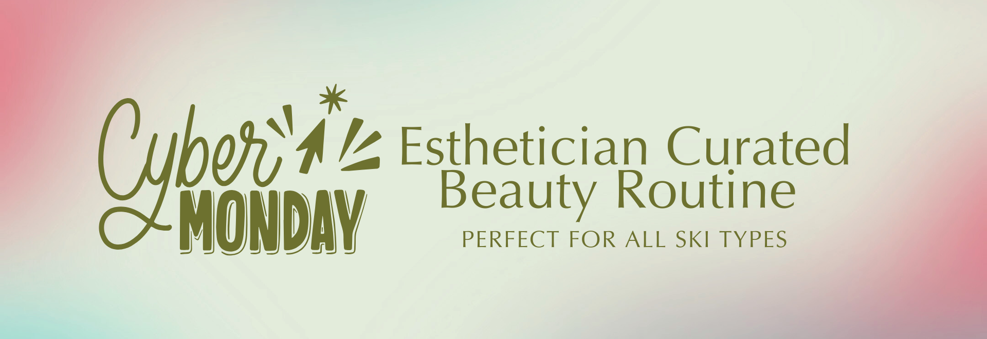 Cyber Monday Exclusive: Esthetician-Curated Beauty Routine